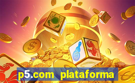 p5.com plataforma de jogos